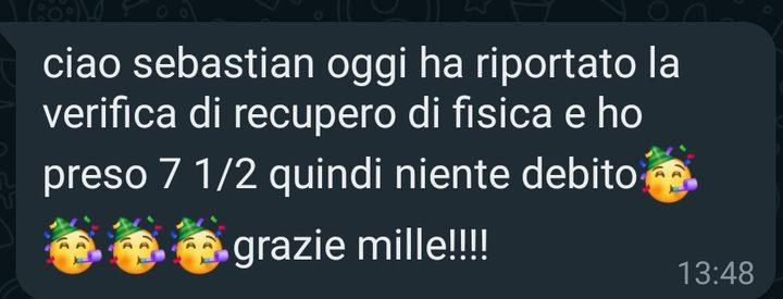 Messaggio WhatsApp di una studentessa: «ho riportato la verifica di recupero di fisica e ho preso 7 e mezzo, quindi niente debito, grazie mille!»